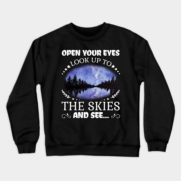 open your eyes look up to the skies and see shirt Crewneck Sweatshirt by Simpsonfft